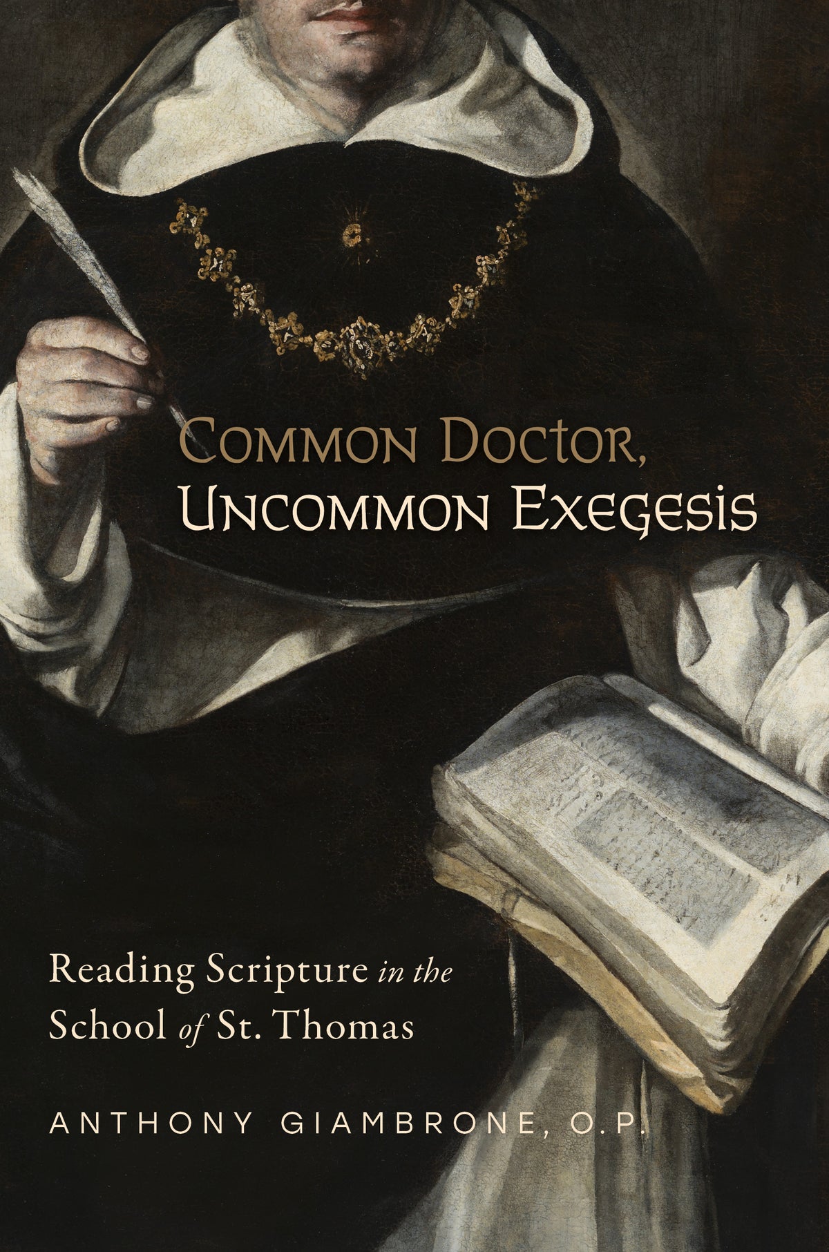 Common Doctor, Uncommon Exegesis: Reading Scripture in the School of St. Thomas