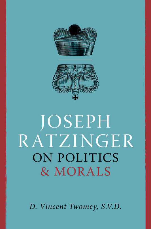Joseph Ratzinger on Politics and Morals