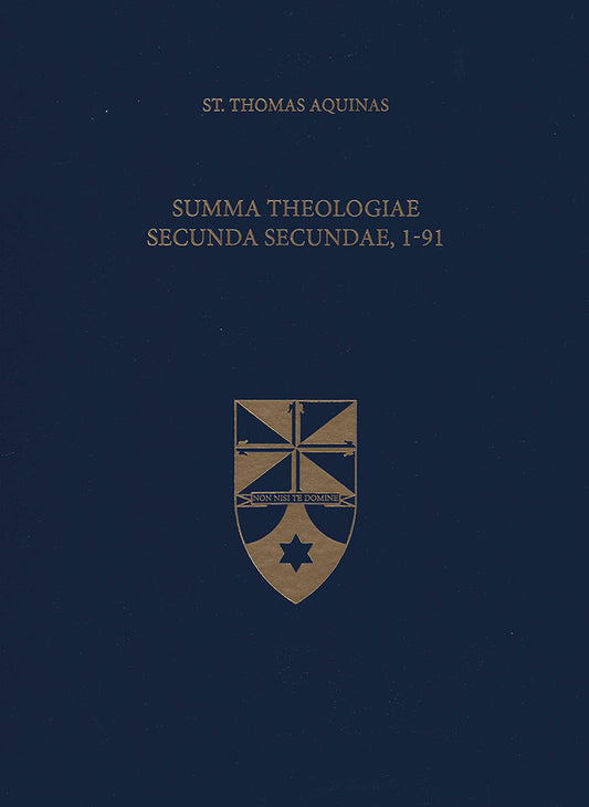 Summa Theologiae Secunda Secundae, 1-91 (Latin-English Opera Omnia)