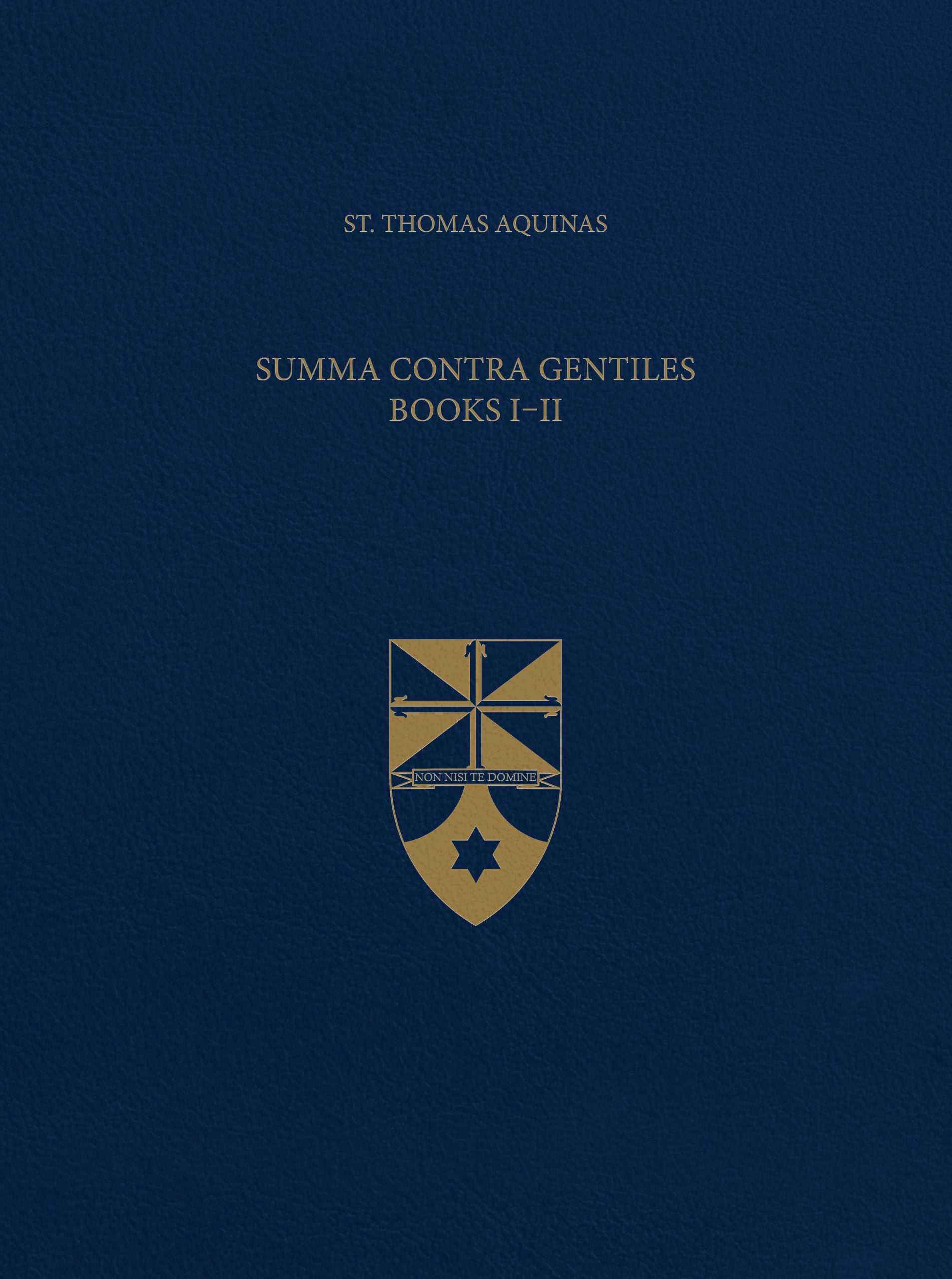 Summa Contra Gentiles, Books I &amp; II (Latin-English Opera Omnia)