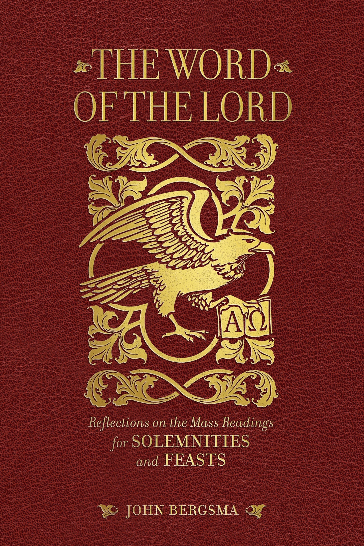 The Word of the Lord: Reflections on the Mass Readings for Solemnities and Feasts
