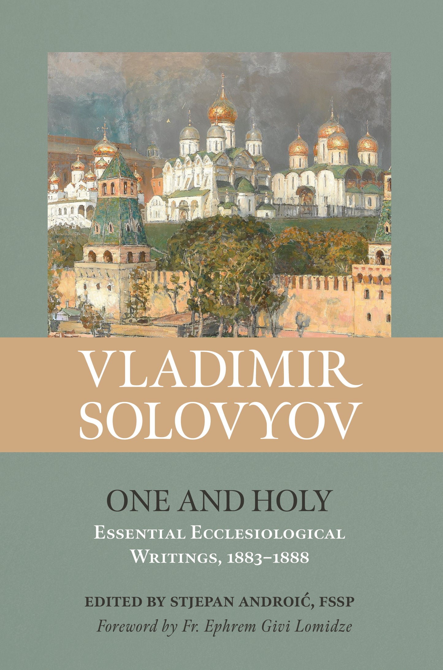 One and Holy: Essential Ecclesiological Writings, 1883-1888