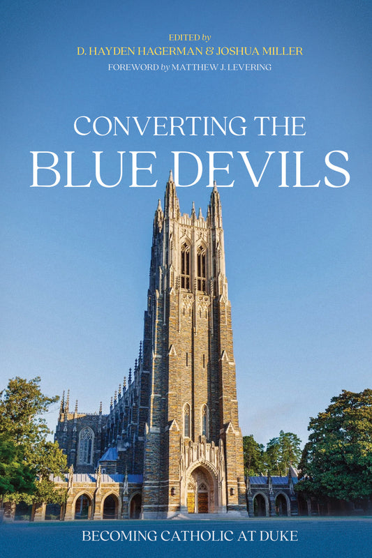 Converting the Blue Devils: Becoming Catholic at Duke