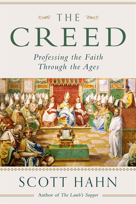 The Creed: Professing the Faith through the Ages