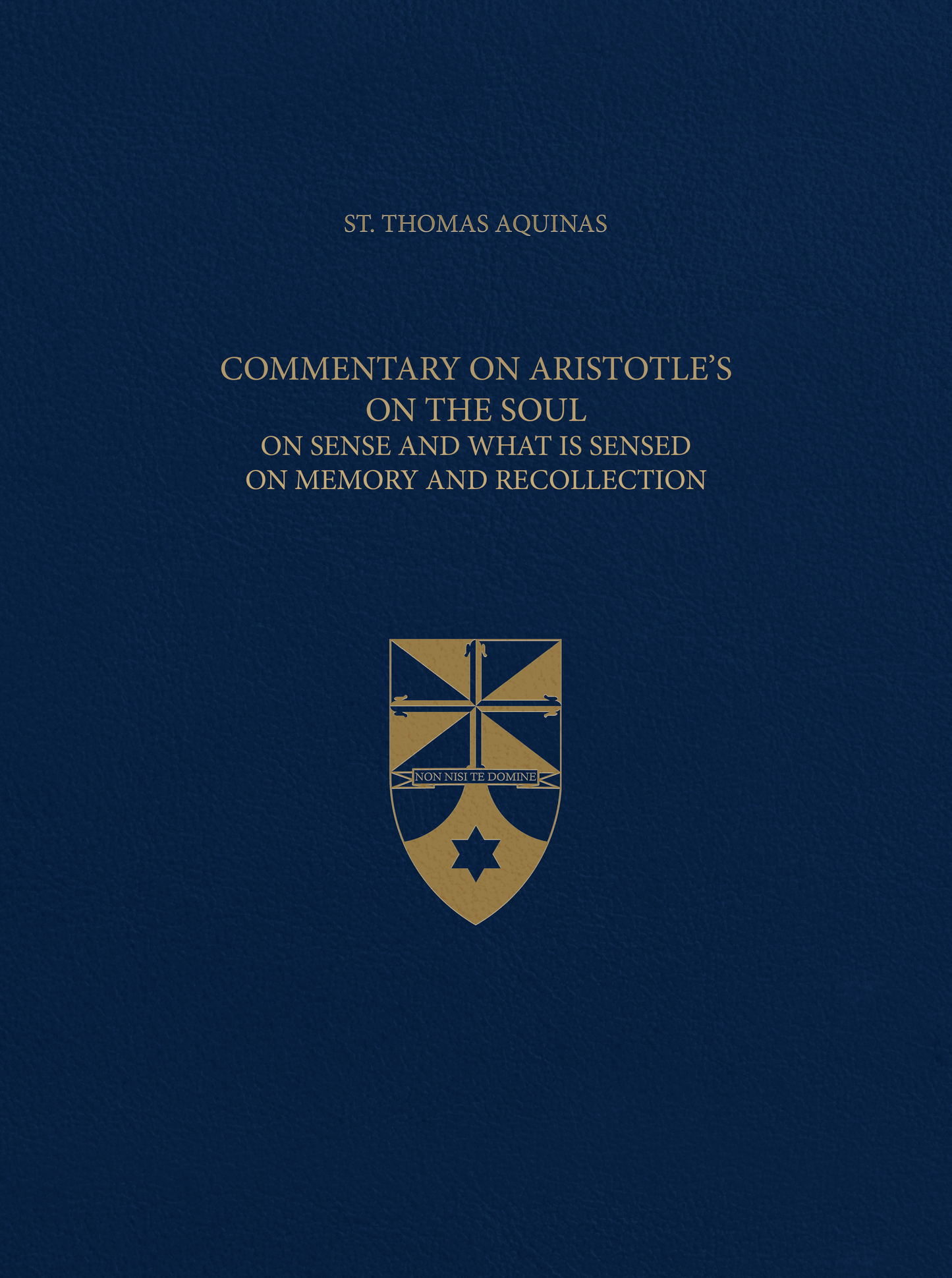 Vol. 49 Commentary on Aristotle's On the Soul On Sense and What Is Sensed On Memory and Recollection  (Latin-English Opera Omnia)