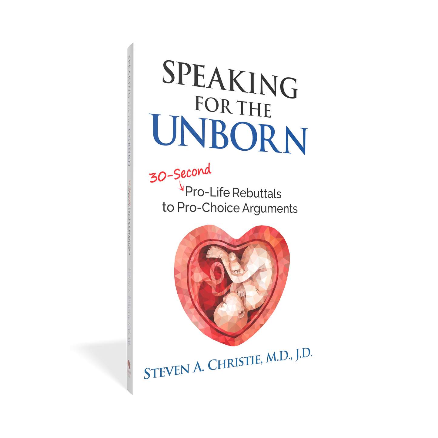 Speaking for the Unborn: 30-Second Pro-Life Rebuttals to Pro-Choice Arguments