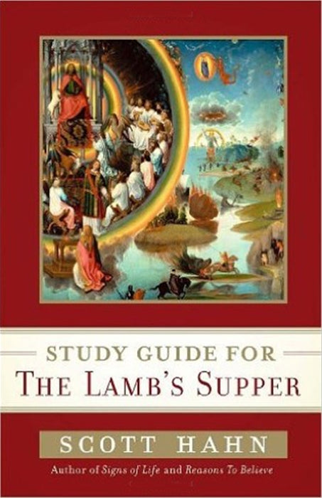 Scott Hahn's Study Guide for The Lamb' s Supper