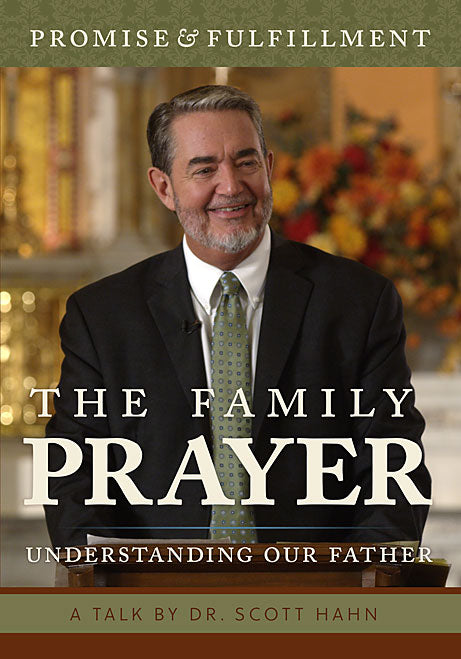 The Family Prayer: Understanding Our Father